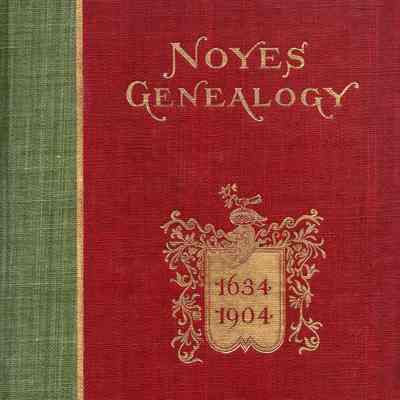 Genealogical Record of Some of the Noyes Descendants of James, Nicholas and Peter Noyes