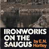 Ironworks on the Saugus: the Lynn and Braintree ventures of the Company of Undertakers of the Ironworks in New England.