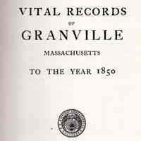 Vital Records of Granville, Massachusetts, to the year 1850