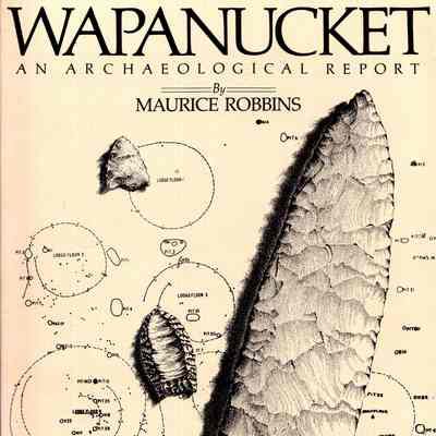 Wapanucket: A Report of the Archaeological Investigations Realized by the Members of the Cohannet Chapter of the Massachusetts Archaeological Society on the North Shore of Assawompsett Pond, Middleboro, Massachusetts