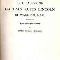 The papers of Captain Rufus Lincoln of Wareham, Mass; Comp. from the original records by James Minor Lincoln.