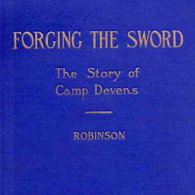 Forging the Sword: The Story of Camp Devens, New England's Army Cantonment