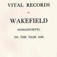 Vital Records of Wakefield, Massachusetts, to the year 1850