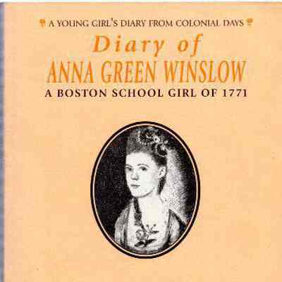 Diary of Anna Green Winslow: A Boston School Girl Of 1771
