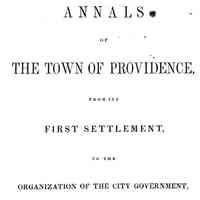 Annals of the Town of Providence; From Its First Settlement, to the Organization of the City Government, in June, 1832