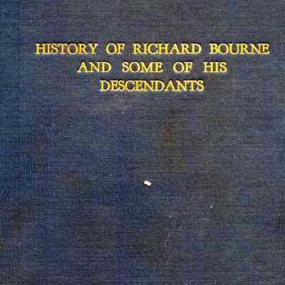 History of Richard Bourne and Some of His Descendants