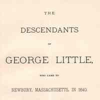 The descendants of George Little, who came to Newbury, Massachusetts, in 1640.