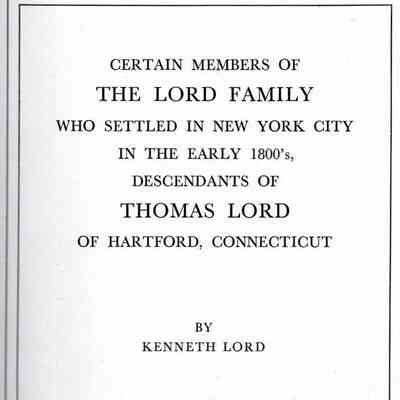 Certain Members of the Lord Family who Settled in New York City in the Early 1800's, Descendants from Thomas Lord of Hartford, Connecticut
