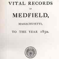 Vital Records of Medfield, Massachusetts, to the year 1850