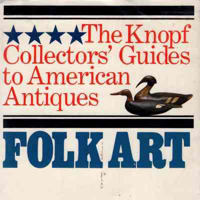 The Knopf collectors' guides to American antiques Folk art; Paintings, sculpture & country objects