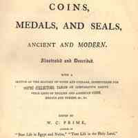 Coins, medals, and seals, ancient and modern. Illustrated and described.; With a sketch of the history of coins and coinage, instructions for young collectors, tables of comparative rarity, price lists of English and American coins, medals, and tokens. &c., &c.