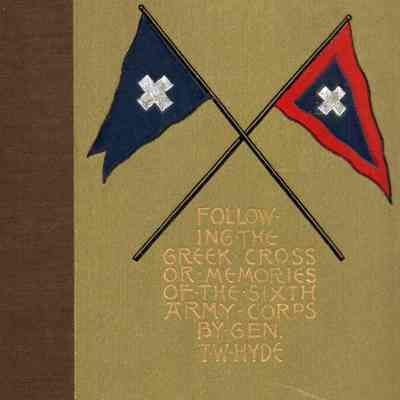 Following the Greek Cross ; Memories of the Sixth Army Corps