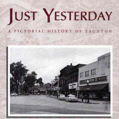 Just Yesterday: a Pictorial History of Taunton