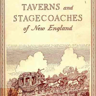 Taverns and Stagecoaches of New England; anecdotes and tales recalling the days of stagecoach travel and the ancient hostelries where strangers tarried