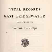 Vital Records of East Bridgewater, Massachusetts, to the year 1850