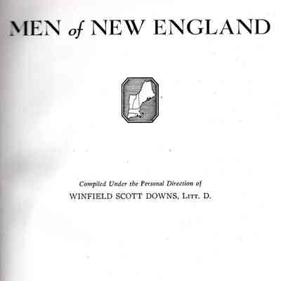 Men of New England: Compiled Under the Personal Direction of Winfield Scott Downs