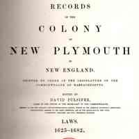 Records of the Colony of New Plymouth in New England; Laws, 1623-1682.