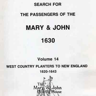 Search for the passengers of the Mary & John 1630; : volume 14: West Country planters to New England 1620-1643