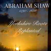 Abraham Shaw 1590-1638: Yorkshire Roots Replanted