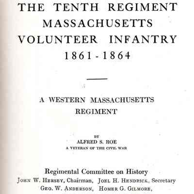 The Tenth regiment, Massachusetts volunteer infantry, 1861-1864; A Western Massachusetts regiment