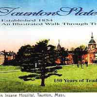 Taunton State Hospital, established 1854: an illustrated walk through time; 150 years of tradition, service, and healing