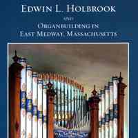 Edwin L. Holbrook and Organbuilding in East Medway, Massachusetts