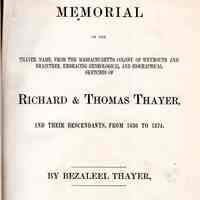 Memorial of the Thayer name, from the Massachusetts colony of Weymouth and Braintree; embracing genealogical and biographical sketches of Richard and Thomas Thayer, and their descendants, from 1636 to 1874