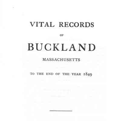 Vital Records of Buckland, Massachusetts to the End of the Year 1849.