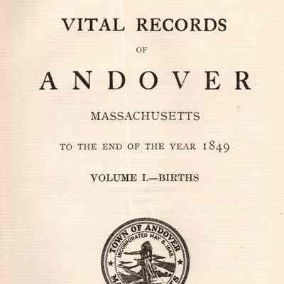 Vital Records of Andover, Massachusetts to the End of the Year 1849.