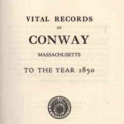 Vital Records of Conway, Massachusetts, to the Year 1850