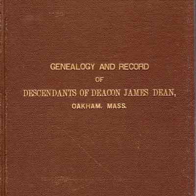 A Genealogy of the Descendants of James Dean, One of the First Settlers of Oakham, Massachusetts