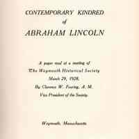 Contemporary Kindred of Abraham Lincoln; A paper read at a meeting of The Weymouth Historical Society March 29, 1928, By Clarence W. Fearing, A. M. Vice President of the Society.