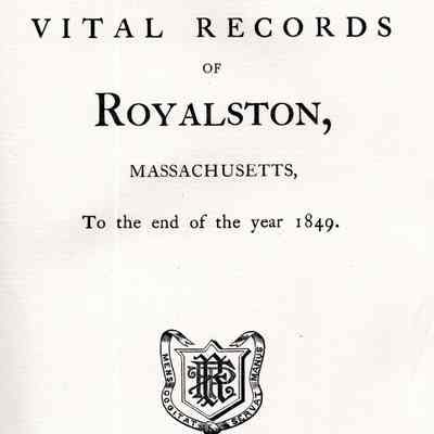 Vital Records of Royalston, Massachusetts To The End Of The Year 1849