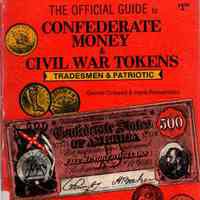 The official guide to Confederate money & Civil War tokens, tradesmen, & patriotic.