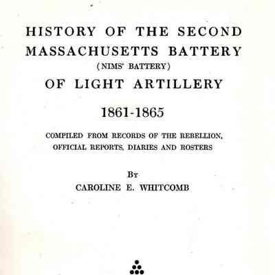 History of the Second Massachusetts Battery (Nim's battery) of light artillery, 1861-1865, comp. from records of the rebellion, official reports, diaries, and rosters.