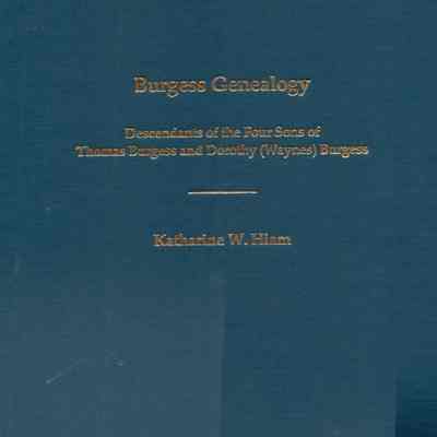Burgess Genealogy: Descendants of the Four Sons of Thomas Burgess and Dorothy (Waynes) Burgress, Thomas Burgess, Jr. of Newport, Rhode Island
