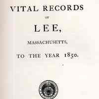 Vital records of Lee, Massachusetts, 1777-1801, from the records of the town, Congregational church and inscriptions in the early burial grounds; all the family birht records continued beyond 1801 given as fully as recorded; containing also the baptisms and names of church members in the records of the Congregational church from its organization in 1780 to 1801