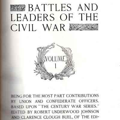 Battles and leaders of the civil war, People's pictorial ed. Being for the most part contributions by Union and Confederate officers, condensed and arranged for popular reading.