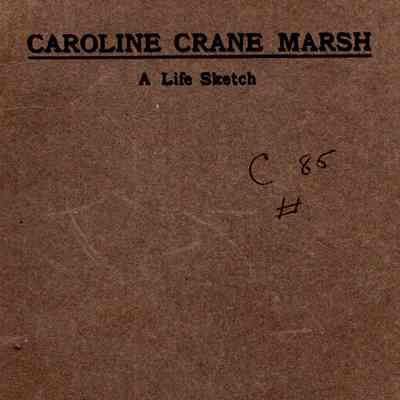 Caroline Crane Marsh: A Life Sketch