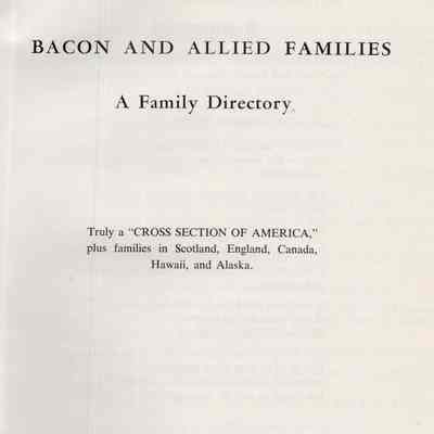 Bacon and Allied Families: A Family Directory; Truly a "Cross Section of America," Plus Families in Scotland, England, Canada, Hawaii, and Alaska.