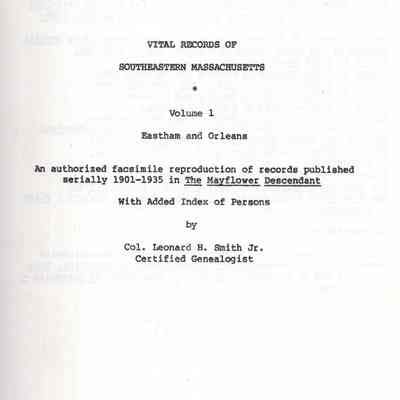 Vital Records of Southeastern Massachusetts: An Authorized Facsimile of Records Published Serially 1901-1935 in The Mayflower Descendant
