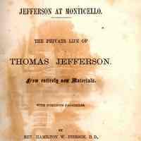 Jefferson at Monticello: The private life of Thomas Jefferson. From entirely new materials�