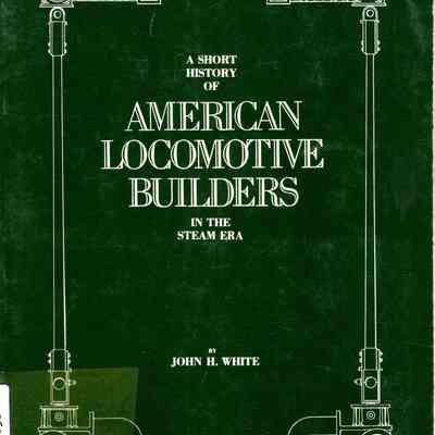 A short history of American locomotive builders in the steam era