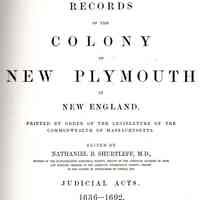 Records of the Colony of New Plymouth in New England; Judicial Acts 1636-1692