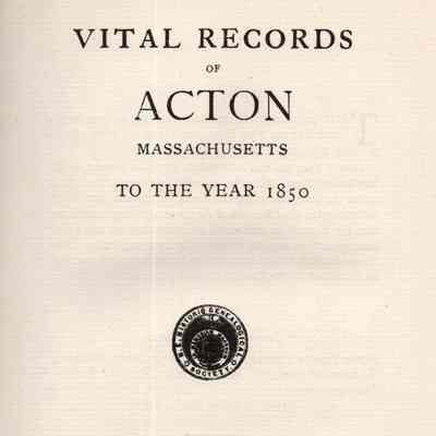 Vital Records of Acton, Massachusetts, to the Year 1850