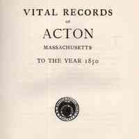 Vital Records of Acton, Massachusetts, to the year 1850