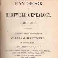 Hand-book of Hartwell genealogy, 1636-1887; An account of the descendants of William Hartwell of Concord, Mass., and allied families of Bellows, Cummings, Gibson, Hill, Johnson, Jones, Kendall, Lakin, Luce, Melvin, Russell, Stiles, Stow, Tucker, Wood, Winchell, Williams, and many others.