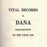 Vital Records of Dana, Massachusetts, to the year 1850