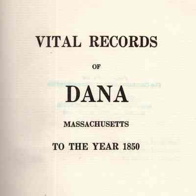 Vital Records of Dana, Massachusetts, to the Year 1850