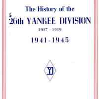 The history of the 26th Yankee division 1917 - 1919 1941 - 1945